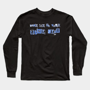 Take me to your zine fest (light text) Long Sleeve T-Shirt